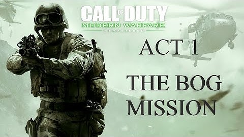 COD4 Modern Warfare The Bog Mission