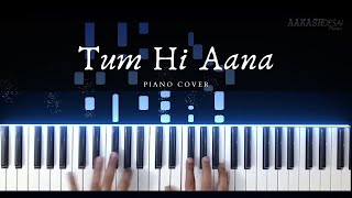 Video thumbnail of "Tum hi Aana | Soothing Piano cover | Jubin Nautiyal | Aakash Desai"