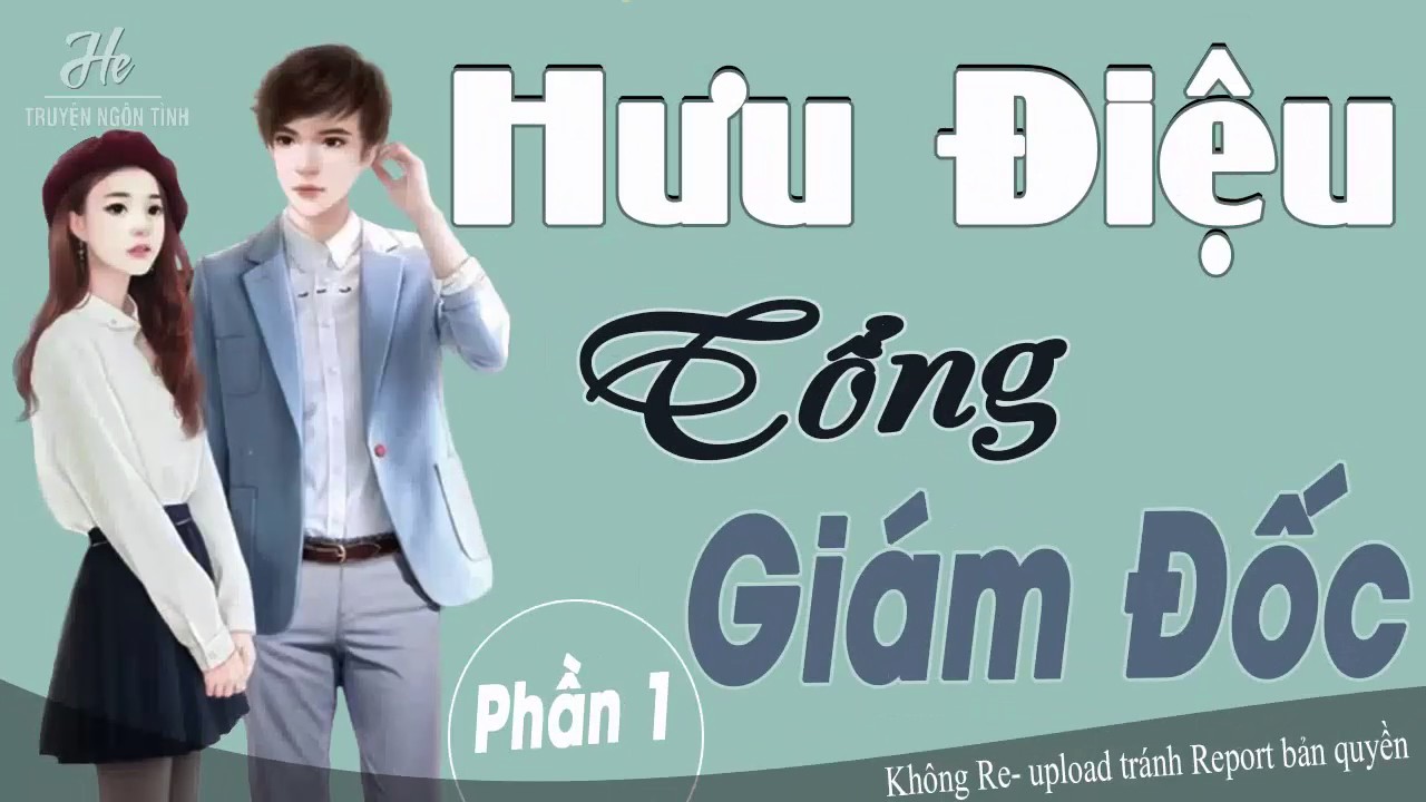 Hưu Điệu Tổng Giám Đốc - Truyện ngôn tình hay mà ai cũng muốn nghe