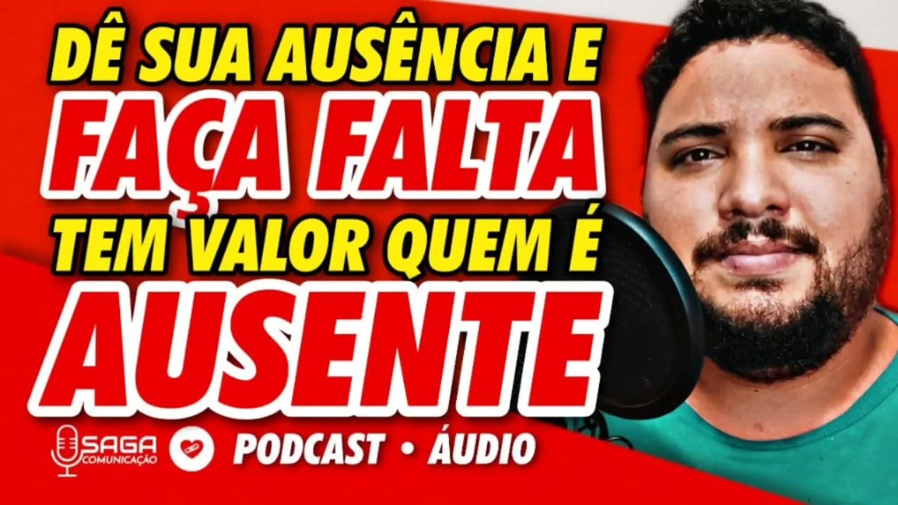 O Que É FAZER FALTA Pra Você? Dê Sua AUSÊNCIA E Seja VALORIZADO(A) | PodCast Reconquistando 24