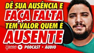 O Que E FAZER FALTA Pra Voce De Sua AUSENCIA E Seja VALORIZADO A PodCast Reconqu