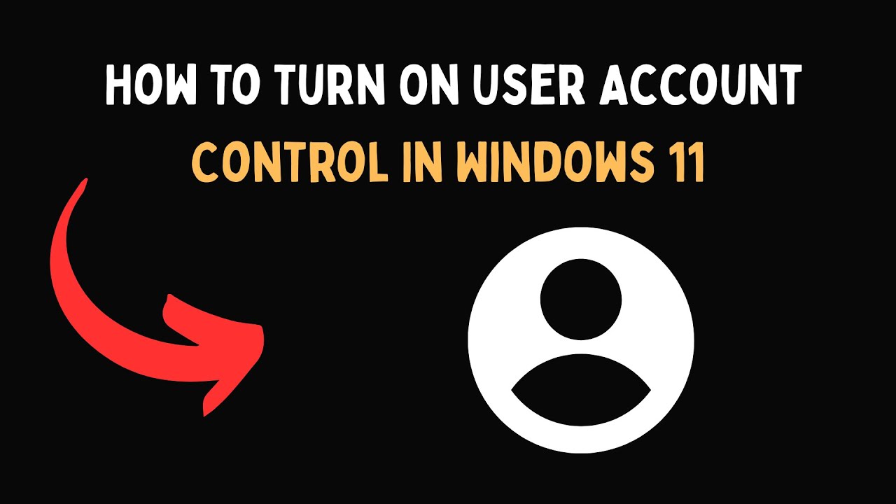 Turn User Ac How To Turn On User Account Control In Windows 11 - YouTube