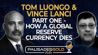 Celebrity Tom Luongo & Vince Lanci: Part One - How a Global Reserve Currency Dies Wealth