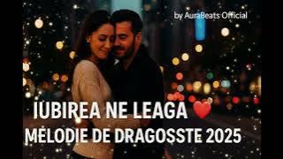 Iubirea Ne Leagă 💖 | Melodie de Dragoste 2025