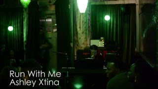Run With Me - Ashley Xtina Original