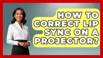 How To Correct Lip Sync On A Projector? - NextGen Viewing and Audio