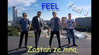 Video thumbnail of "Feel - Zostań ze mną"