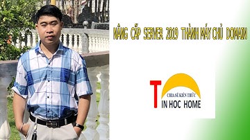 [TIN HOC HOME] NÂNG CẤP SERVER 2019 THÀNH DOMAIN CONTROLLER
