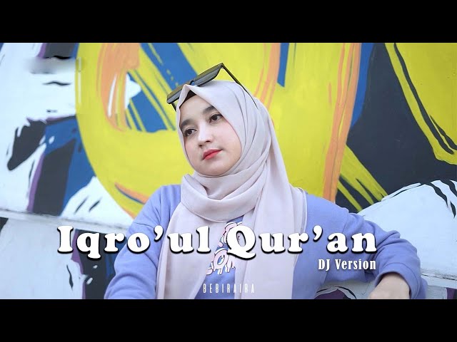 Iqroul Quran || BEBIRAIRA DJ Remix cipt: Rizal Latief (Official Music Video) class=