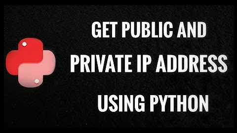 Get private / public IP address of your system | Python | #pyGuru