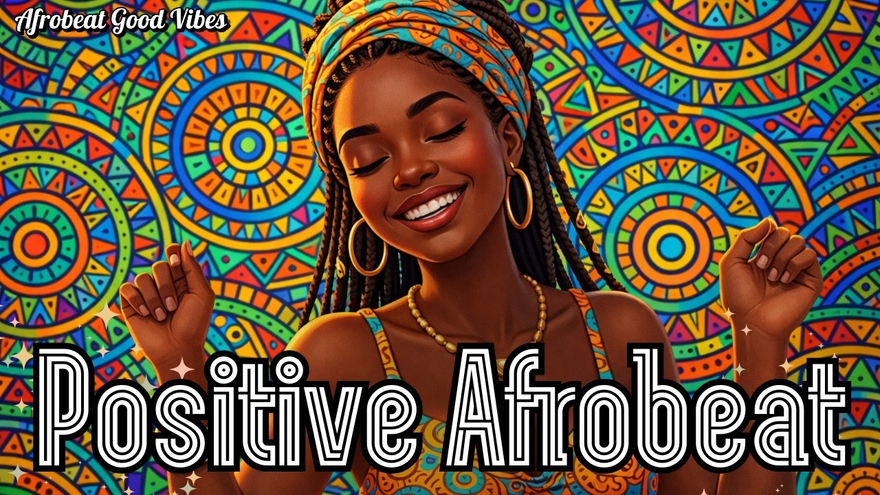 Positive Afrobeat 2026 🌍 