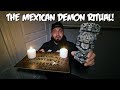 THE MEXICAN DEMON RITUAL (GONE WRONG)