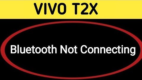 how to solve Bluetooth not connecting problem in Vivo t2x, bluetooth connecting problem
