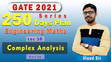 Lec 50 I Complex Analysis  I Part 06 I 250 Days Plan I GATE 2021