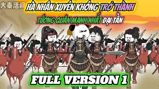 Full 1~20 | Hà nhân xuyên không trở thành tướng quân mạnh nhất đại tần | PANDA vietsub