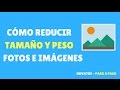 Cómo Reducir el Peso de Imágenes y Fotos sin perder calidad