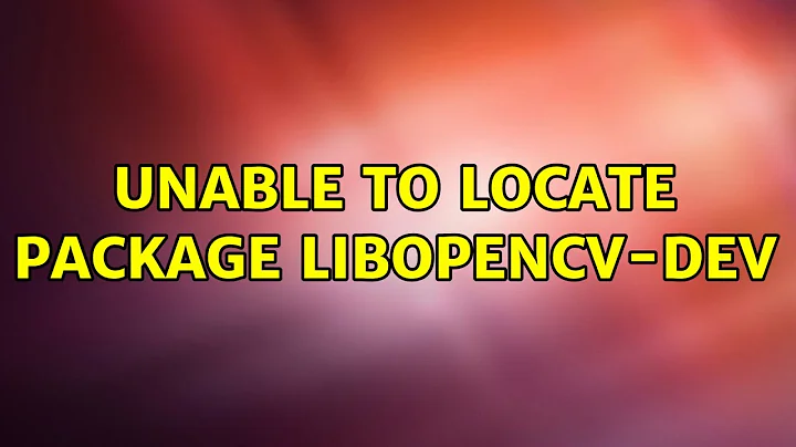 Ubuntu: Unable to locate package libopencv-dev