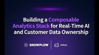 Building a Composable Analytics Stack for Real-Time AI and Customer Data Ownership