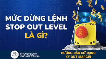 Mức Dừng Lệnh Stop Out Level Là Gì? Hướng Dẫn Sử Dụng Ký Quỹ Margin | Hướng Dẫn MT4 | Hướng Dẫn MT5