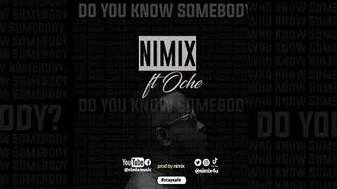 Do you know someone- Nimix ft Oche, (audio)