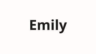 How To Pronounce Emily