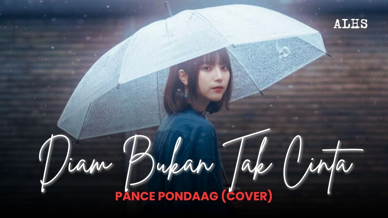 Diam Bukan Tak Cinta – Pance Pondaag | Cover by ALHS