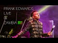 FRANK  EDWARDS Live In Zambia @Harvest Of Praise. 08/03/24 #subscribe #share & #like