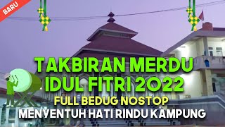 TAKBIRAN MERDU IDUL FITRI 2022 FULL BEDUG NON STOP