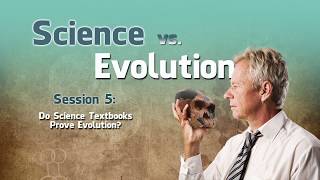 5  Do Science Textbooks Prove Evolution  Science vs  Evolution