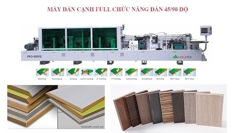 HOLZTEK. MÁY DÁN CẠNH TỰ ĐỘNG FULL CHỨC NĂNG DÁN 45/90 ĐỘ kết hợp băng tải