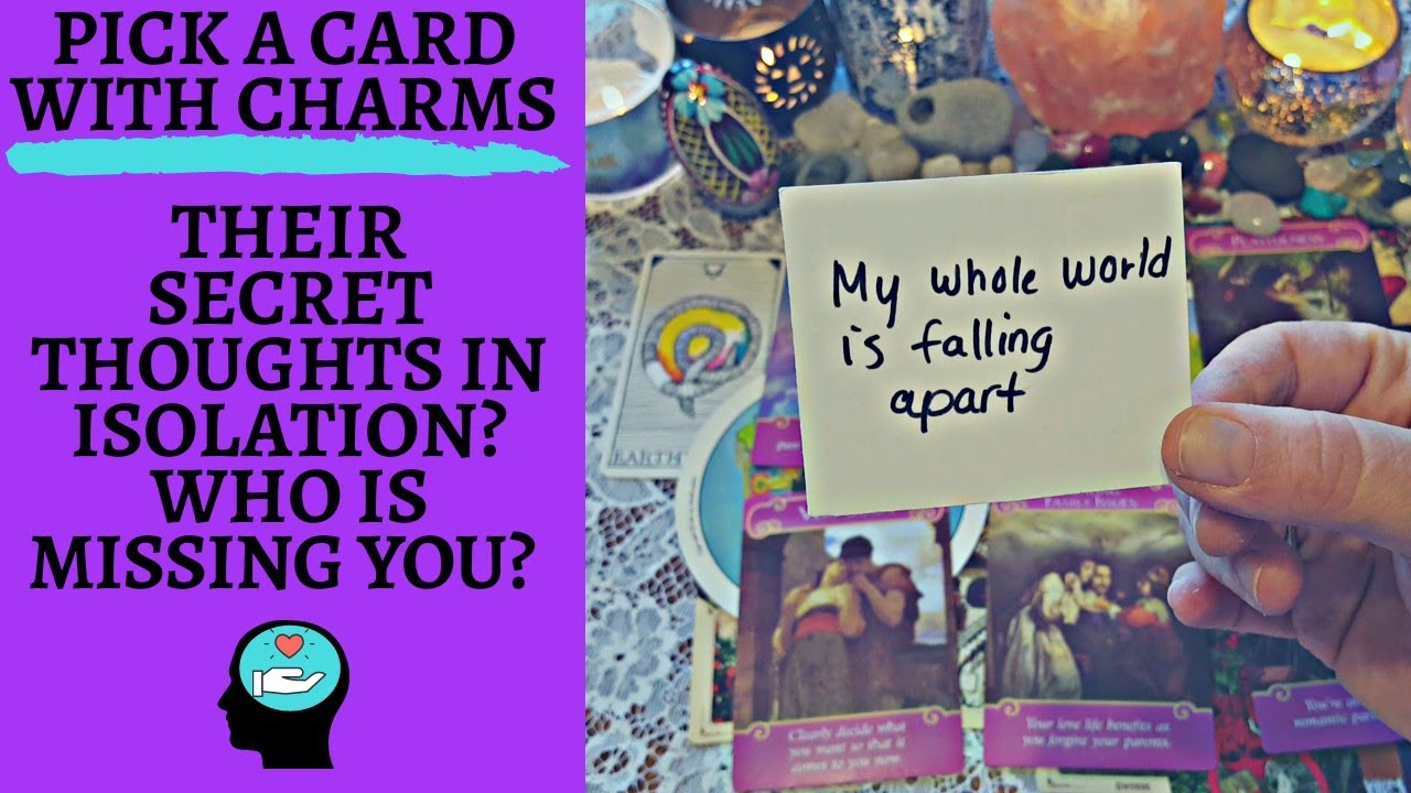 🌷👤THEIR SECRET THOUGHTS IN ISOLATION?👤🌷WHO IS MISSING YOU?|🔮CHARM PICK A CARD🔮