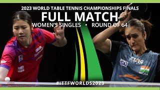 FULL MATCH | WONG Xin Ru vs Manika BATRA | WS R64 | #ITTFWorlds2023