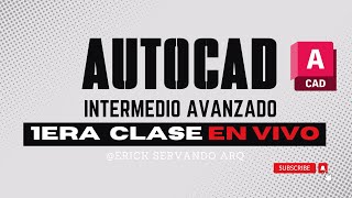 AUTOCAD  - 1ERA CLASE EN VIVO, NIVEL INTERMEDIO - AVANZADO 💻 @ERICKSERVANDO