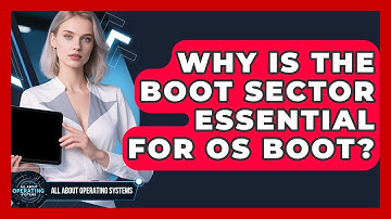 Why Is The Boot Sector Essential For OS Boot? - All About Operating Systems