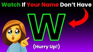 Watch This Video If Your Name Doesn't Have Letter 'W' In It!