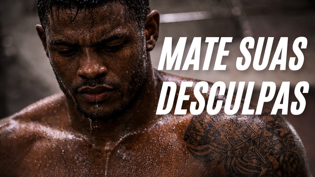 ELIMINE SUAS DESCULPAS – Discurso Motivacional