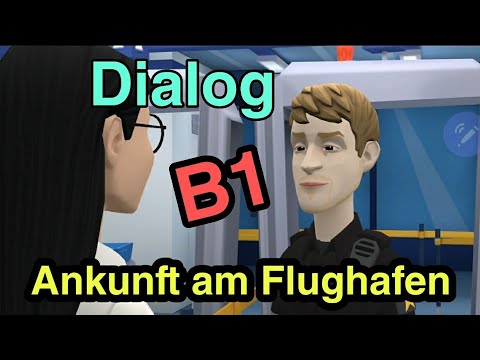Dialog - Ankunft am Flughafen - Deutsch B1 🤩💯