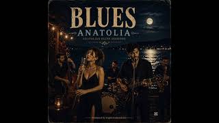 Blues Anatolia - Birimiz Söylese