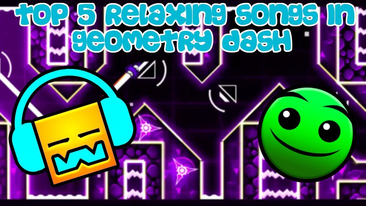 Top 5 Relaxing Songs In Geometry Dash YouTube top-5-relaxing-songs-in-geometry-dash-youtube