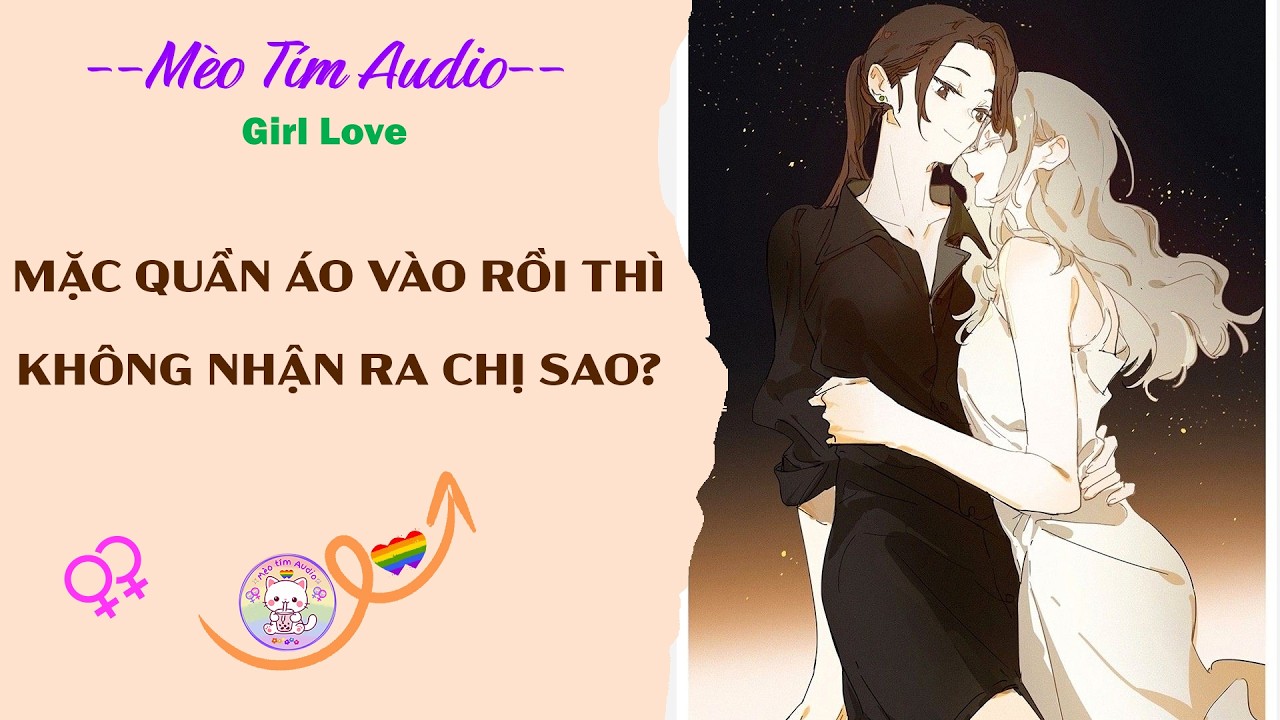 Bách Hợp | MẶC QUẦN ÁO VÀO RỒI THÌ KHÔNG NHẬN RA CHỊ SAO?