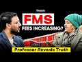 FMS Fees Increasing?! 😱 | Senior Professor on Selection Criteria, ROI &amp; Campus Life