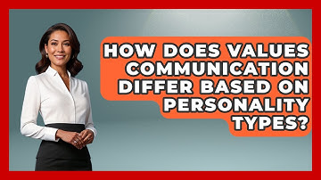 How Does Values Communication Differ Based On Personality Types? - The Love Workshop