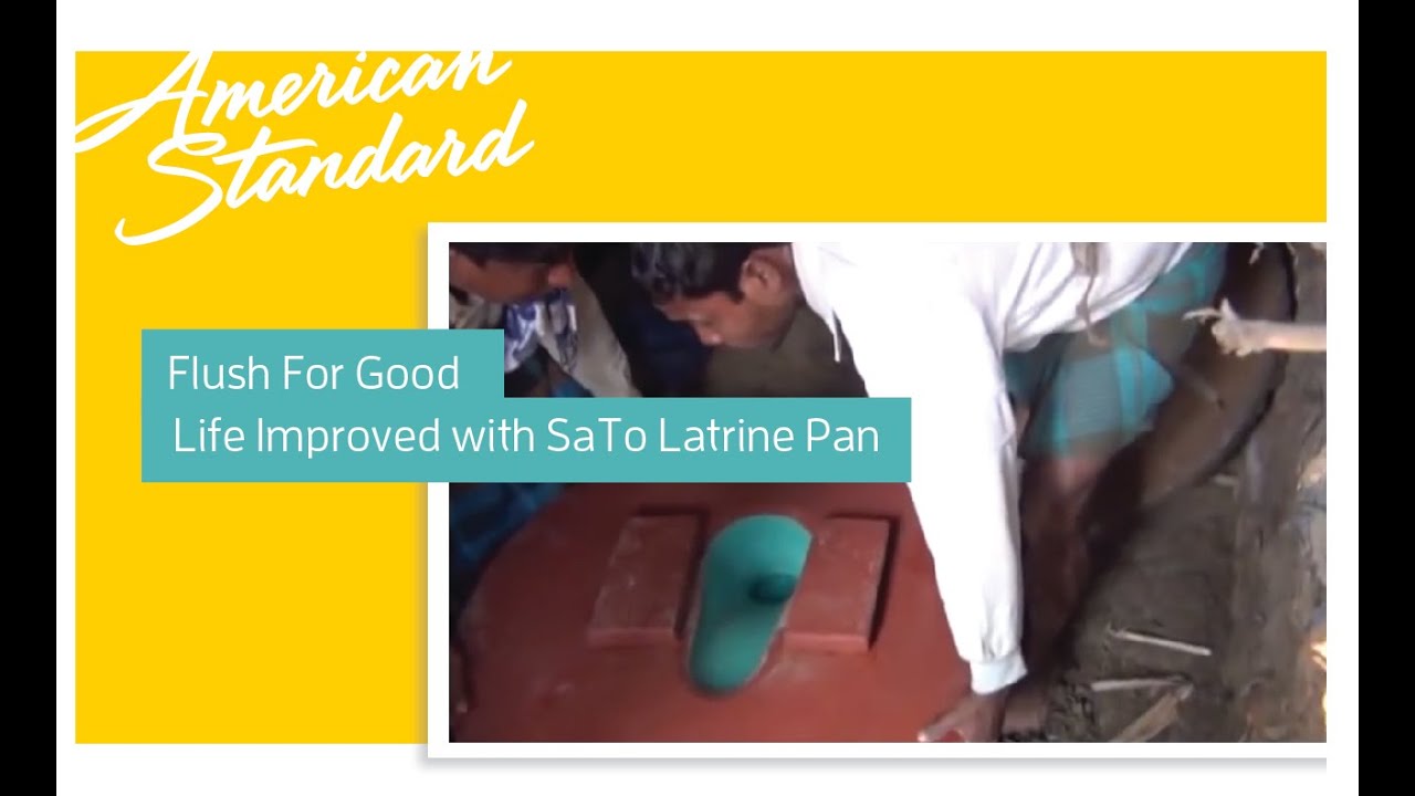 Flush For Good Life Improved with SaTo Latrine Pan YouTube