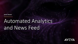 Automated Analytics and News Feed in AVEVA Insight