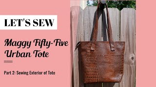 [395]Let's Sew-PT 2 Urban Tote by Maggy Fifty-Five Patterns|Sewing Exterior and Working With Bontex