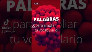 Palabras para ampliar el vocabulario | parte 3