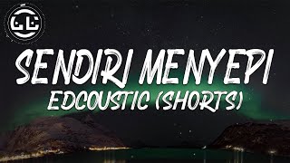 Edcoustic - Sendiri Menyepi (Shorts)