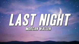 Morgan Wallen - Last Night (Lyrics)