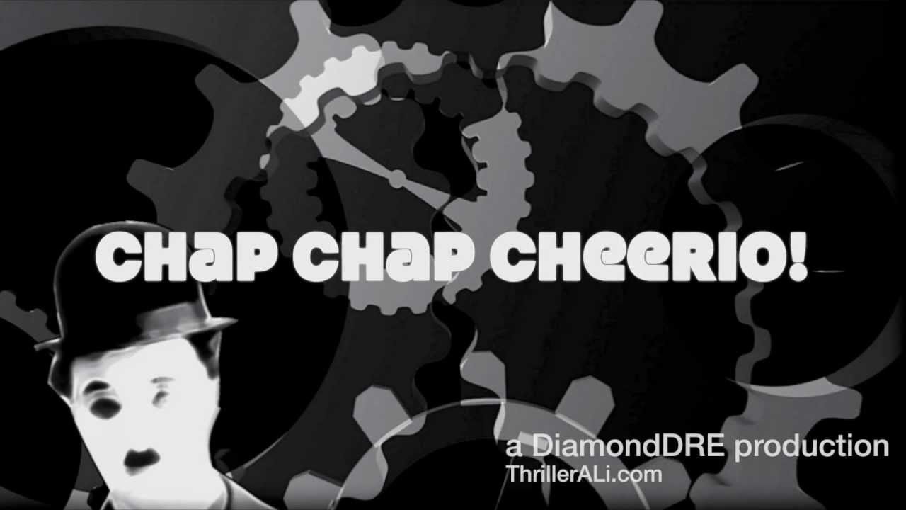 Chap Chap Cheerio! (A Charlie Chaplin parody)
