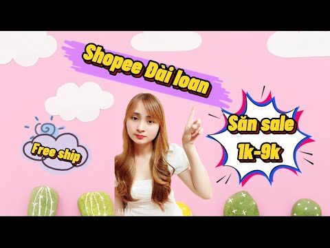 Hướng dẫn săn sale shopee Đài Loan / cháy túi cùng shopee